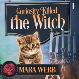 Curiosity Killed the Witch: An English Enchantment Witch Mystery, Book 1 (Unabridged)