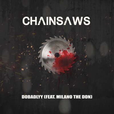 Chainsaws (feat. Milano the Don) - Single