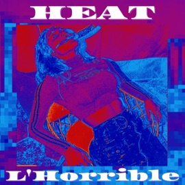 Heat L'horrible