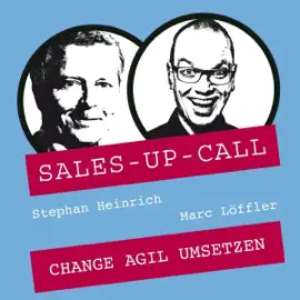 Change agil umsetzen: Sales-up-Call