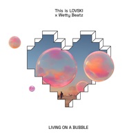 Living on a Bubble - Single - This is LOVSKI & Wetty Beatz