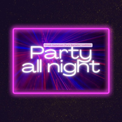 Party all Night (feat. Fariz Barsatie & Lodilikie) - Single