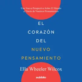 El corazón del nuevo pensamiento [The Heart of New Thinking] (Unabridged)
