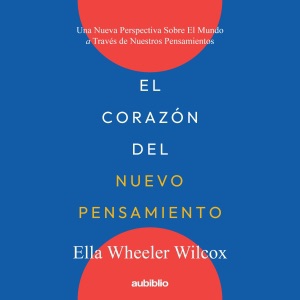 El corazón del nuevo pensamiento [The Heart of New Thinking] (Unabridged)