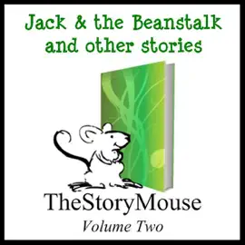 Jack & the Beanstalk and Other Stories: The Story Mouse, Volume 2 (Unabridged)