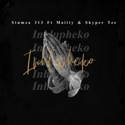 Inhlupheko (feat. Maiity & SKYPER TEE) - Single