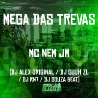 Mega das Trevas (feat. DJ guuh ZL & DJ RN7) - Single - MC Nem Jm, DJ Souza Beat & DJ Alex Original