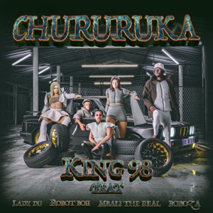 Chururuka (feat. Lady Du, Robot Boii, Mbali The Real & Boboza)