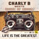 Life Is the Greatest Charly B Meets House of Riddim Single