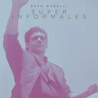 Super Informales — Beto Danelli