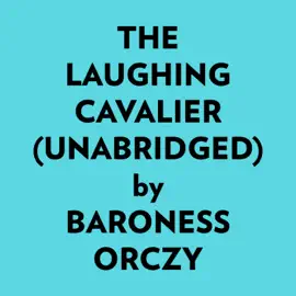The Laughing Cavalier (Unabridged)