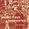 Mario y sus Diamantes - Santo Domingo