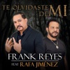 Frank Reyes - Te Olvidaste de Mi (feat. Rafa Jiménez)