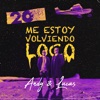 Andy & Lucas - Me Estoy Volviendo Loco