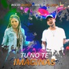 Tú No Te Imaginas - Single