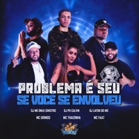 Problema É Seu Se Você Se Envolveu - Single - MC Thaizinha, MC Gringo & MC FAAT