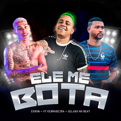 Ele Me Bota - Single