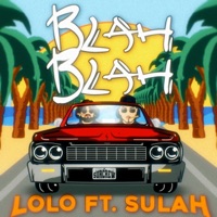 Blah Blah (feat. Sulah) - Single - Lolomx