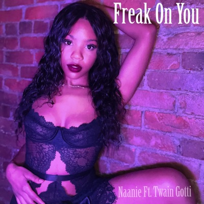 Freak On You (feat. Twain Gotti) - Single