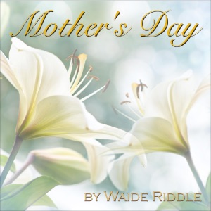 Mother's Day: A Son's Ode (Unabridged)