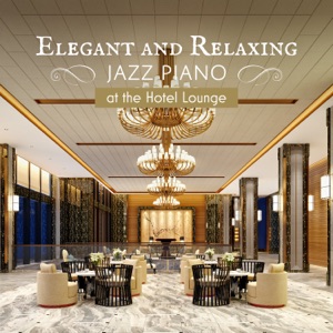 Elegant and Relaxing Jazz Piano At the Hotel Lounge