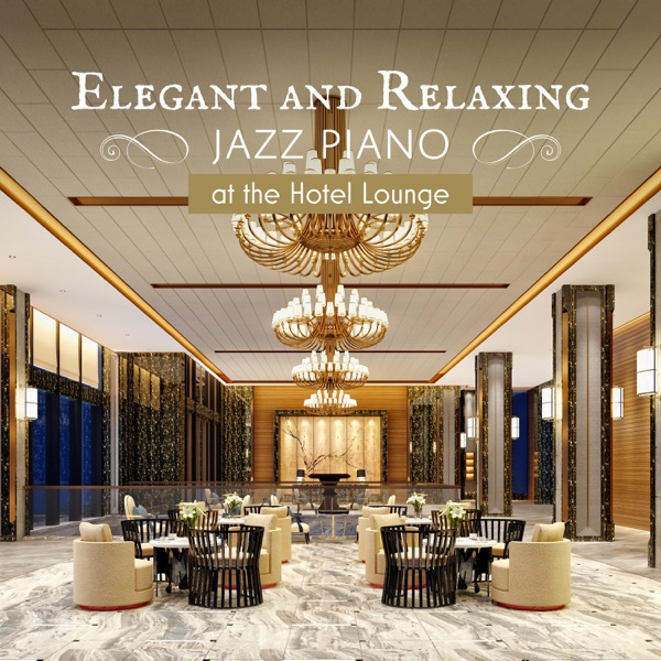Elegant and Relaxing Jazz Piano At the Hotel Lounge