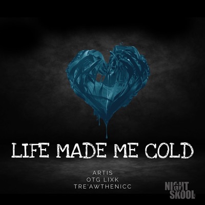 Life Made Me Cold (feat. OTG Lixk & Tre' Awthenicc) - Single