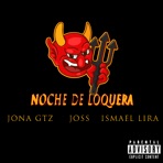Noche de Loquera (feat. Ismael Lira & Joss) - Single