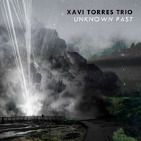 Unknown Past (feat. Xavi Torres, Vic Moliner & Joan Terol) - Xavi Torres Trio