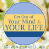 Get Out of Your Mind & Into Your Life - Steven C. Hayes PhD