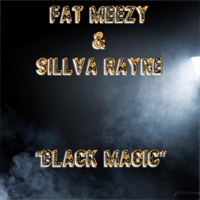 Black Magic (feat. Sillva Rayne) - Single - FAT MEEZY MUSIC
