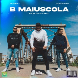 B MAIUSCOLA (feat. Fratelli Banlieue) Bendriu