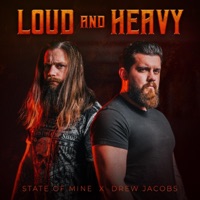 Loud and Heavy - Single - State of Mine & Drew Jacobs