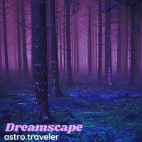 Dreamscape - Single - astro.traveler
