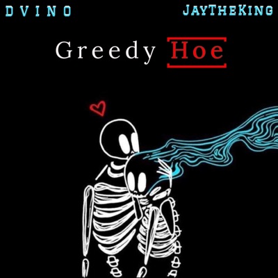 Greedy Hoe (feat. JayTheKing) - Single
