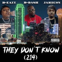 They Don't Know (214) [feat. B-DASH & Jakecon] - Single - B-Eazy