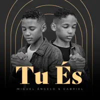Tu És — Miguel Ângelo e Gabriel