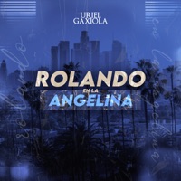 Rolando en la Angelina - Single - Uriel Gaxiola