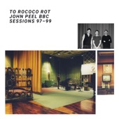 To Rococo Rot - Telema (John Peel Session)