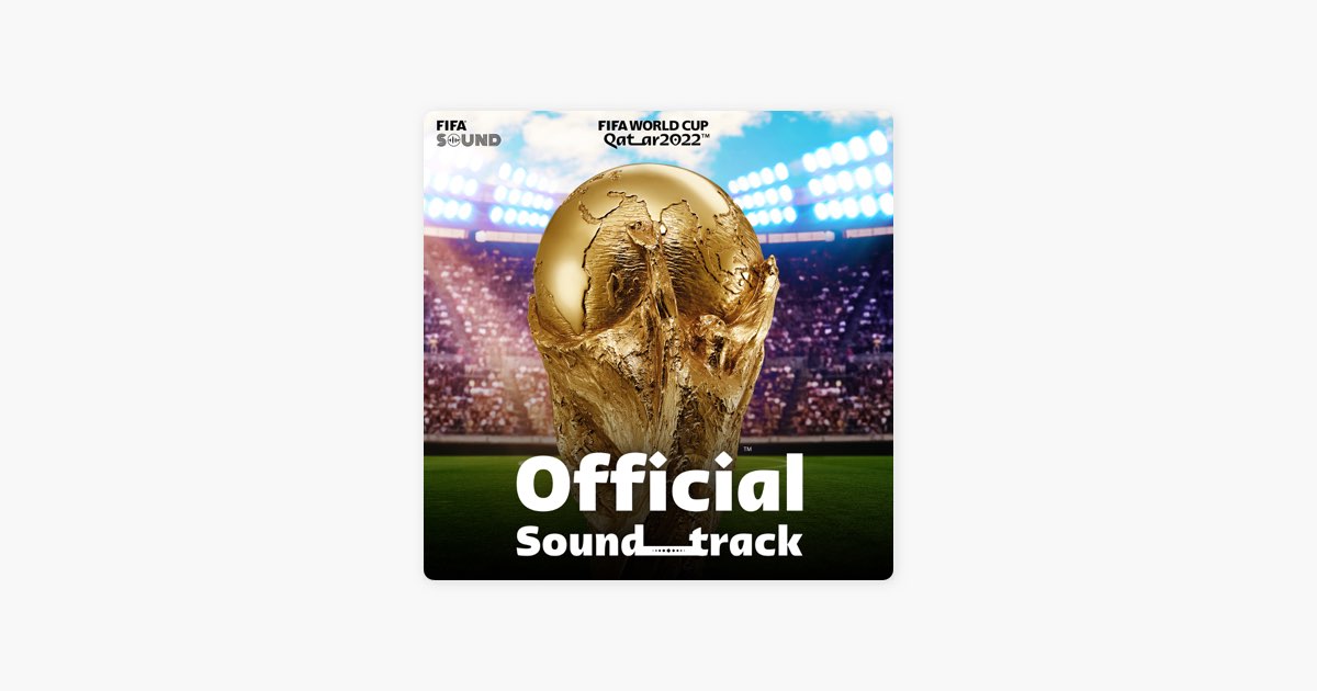 FIFA World Cup Qatar 2022™ (Official Soundtrack) - Album by FIFA Sound -  Apple Music