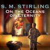 On the Oceans of Eternity(Nantucket) - S.M. Stirling