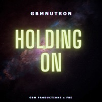 Holding On - Single - Gbmnutron