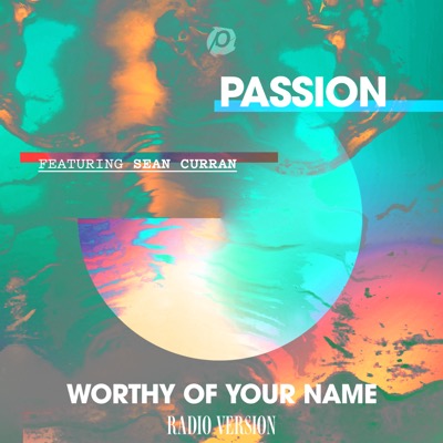 Worthy of Your Name (feat. Sean Curran) [Radio Version] - Single