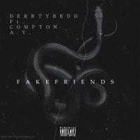 Fake Friends (feat. Compton Av) - Single - Derrty Redd