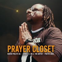 Prayer Closet (feat. Ethic, J.I.M.S. The Artist & Poetic Lace) - Single - Raven Phelps Sr.