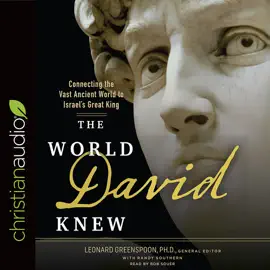 The World David Knew : Connecting the Vast Ancient World to Israel's Great King