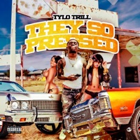 They So Pressed - Single - Tylo Trill