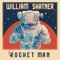 Rocket Man (feat. Steve Hillage) - William Shatner lyrics