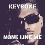 Keybone - None Like Me
