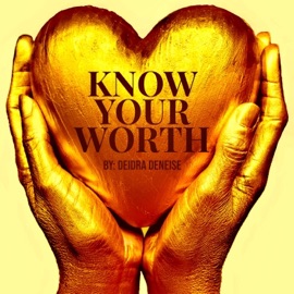 Know Your Worth Deidra DeNeise